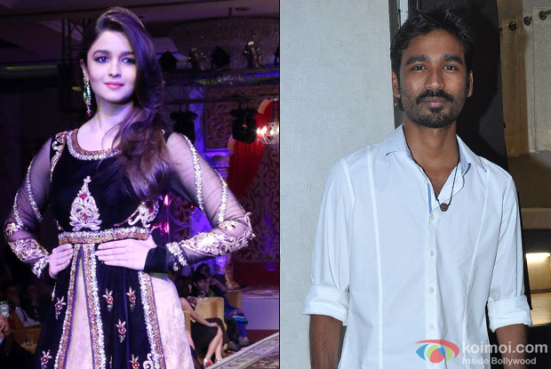 Alia Bhatt and Dhanush