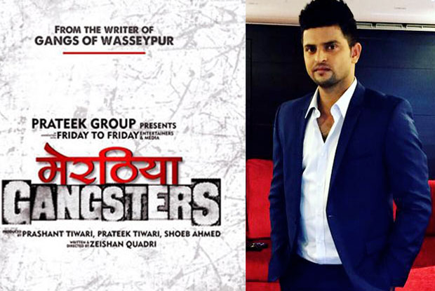 Suresh Raina to sing for Meeruthiya Gangsters