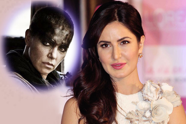 Katrina Kaif Wants To Play Charlize Theron's 'Mad Max : Fury Road' Character Katrina Kaif Wants To Play Charlize Theron's 'Mad Max : Fury Road' Character