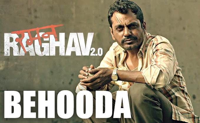 Watch Behooda Song From Raman Raghav 2.0 | Starring Nawazuddin Siddiqui