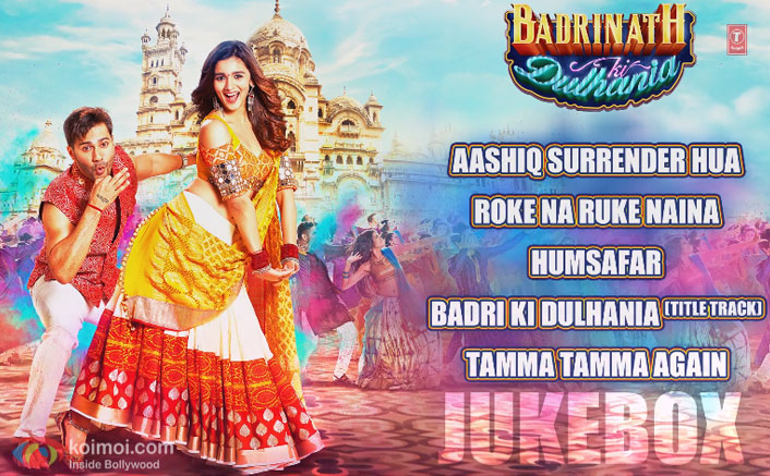 Check Out The Complete Audio Jukebox Of Varun-Alia starrer Badrinath Ki Dulhania