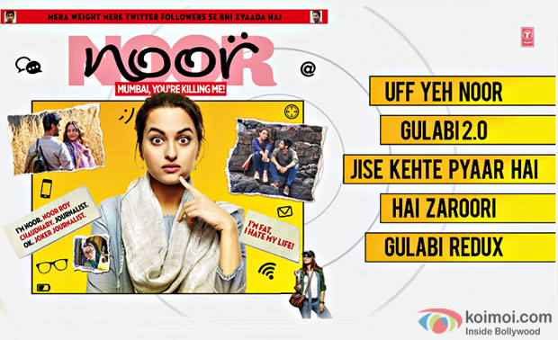 Enjoy The Complete Audio Jukebox Of Sonakshi Sinha Starrer Noor