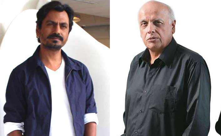 Here's when Nawazuddin Siddiqui got rejected by Mahesh Bhatt