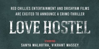 Shah Rukh Khan's Red Chillies Entertainment and Drishyam Films proudly present ‘LOVE HOSTEL’ Written and Directed by Shanker Raman Starring Sanya Malhotra, Vikrant Massey & Bobby Deol