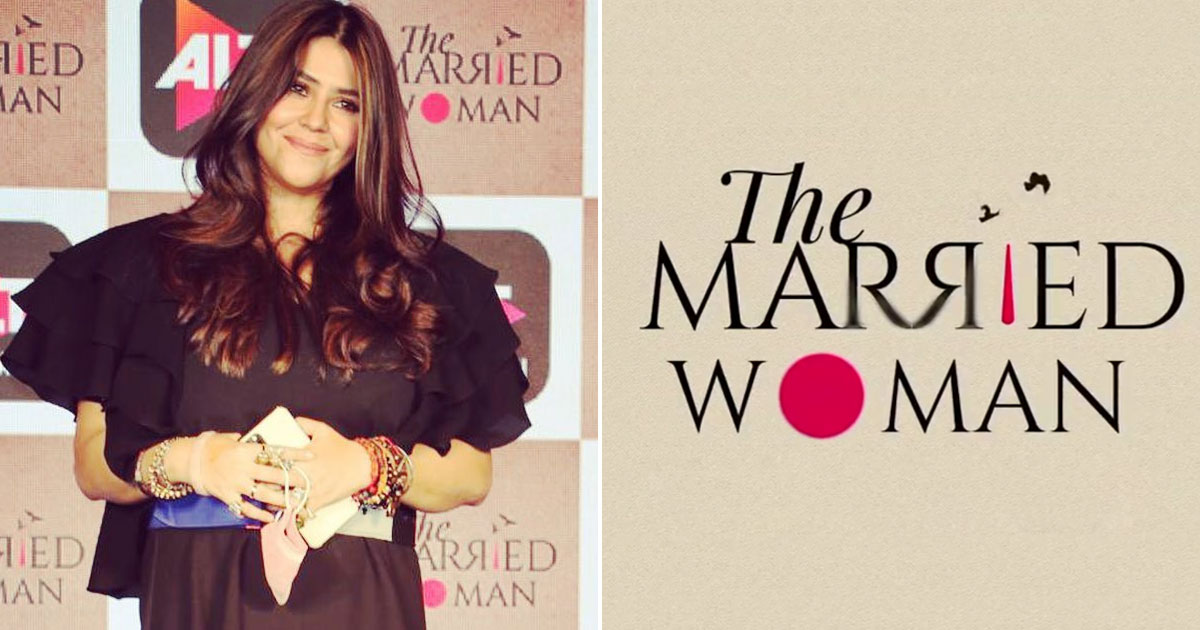 Ekta Kapoor was waiting for a platform like OTT to make 'The Married Woman'