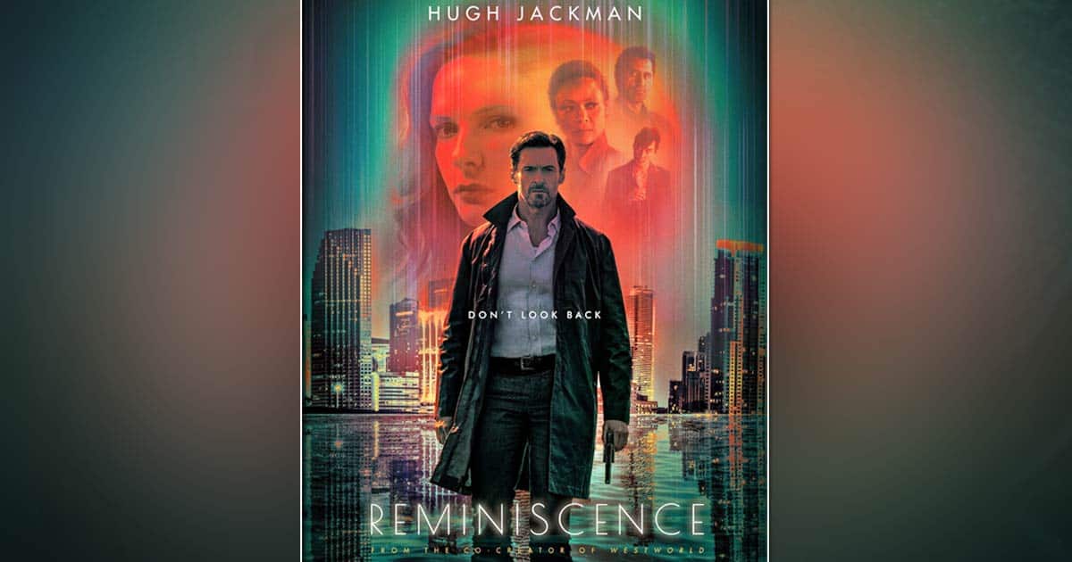 Hugh Jackman's Reminiscence Gets Its India Release Date & It's Almost Here!