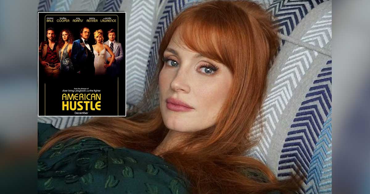 Jessica Chastain Reveals The Real Reason Of Getting Replaced By Jennifer Lawrence In 'American Hustle'