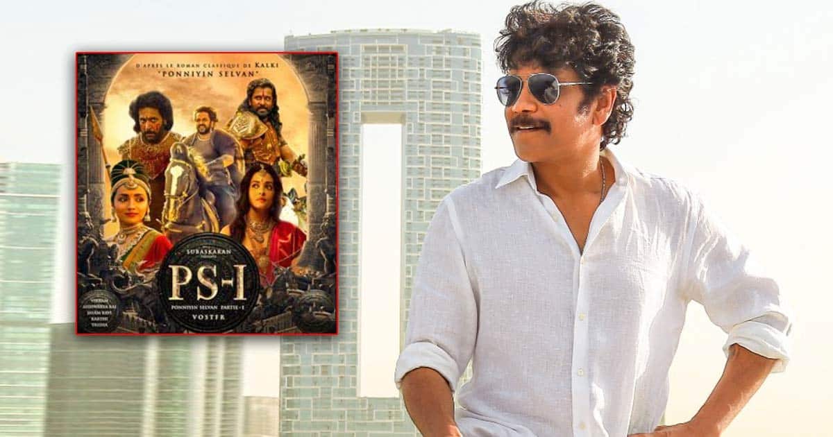 Ponniyin Selvan 1: Nagarjuna Congratulates Mani Ratnam & The Cast Of The Film