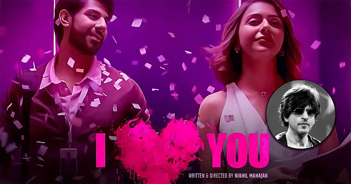 I Love You Rakul Preet Starrer Movie s Last Scene Was Shot