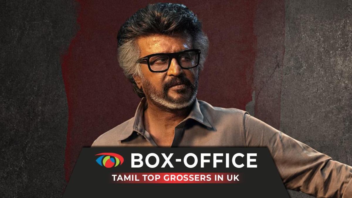 Kollywood (Tamil) Highest-Grossing Films At UK Box Office